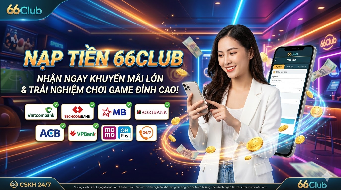 nap tien 66club nhan ngay khuyen mai hap dan